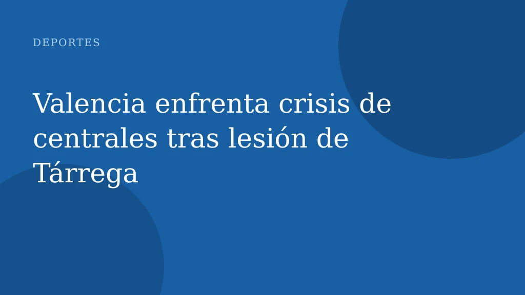 Valencia enfrenta crisis de centrales tras lesión de Tárrega