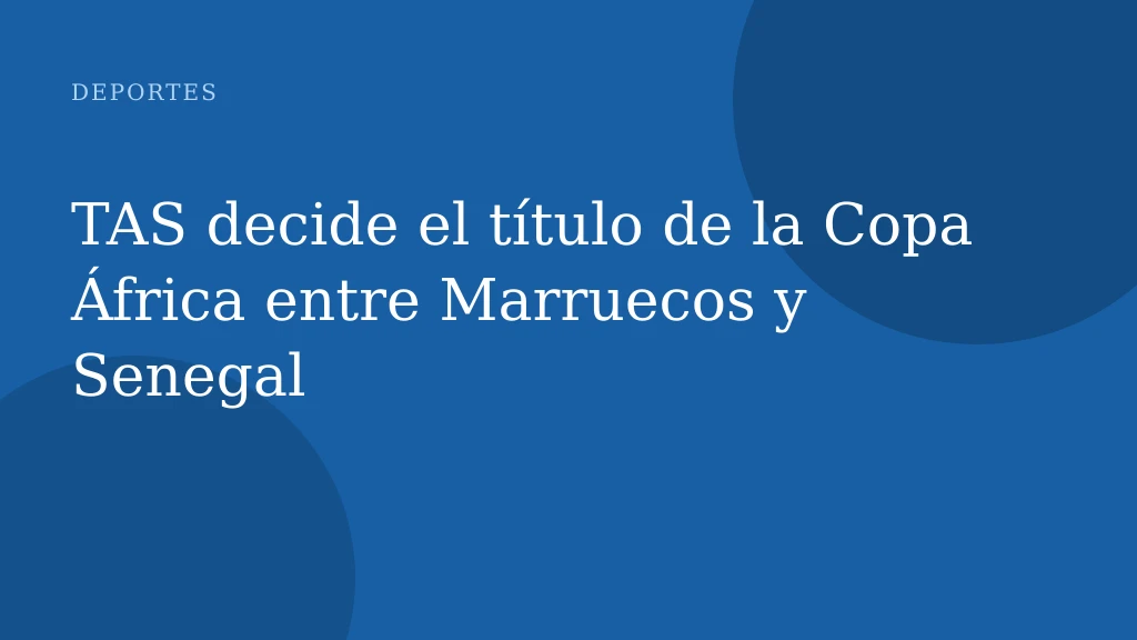 TAS decide el título de la Copa África entre Marruecos y Senegal