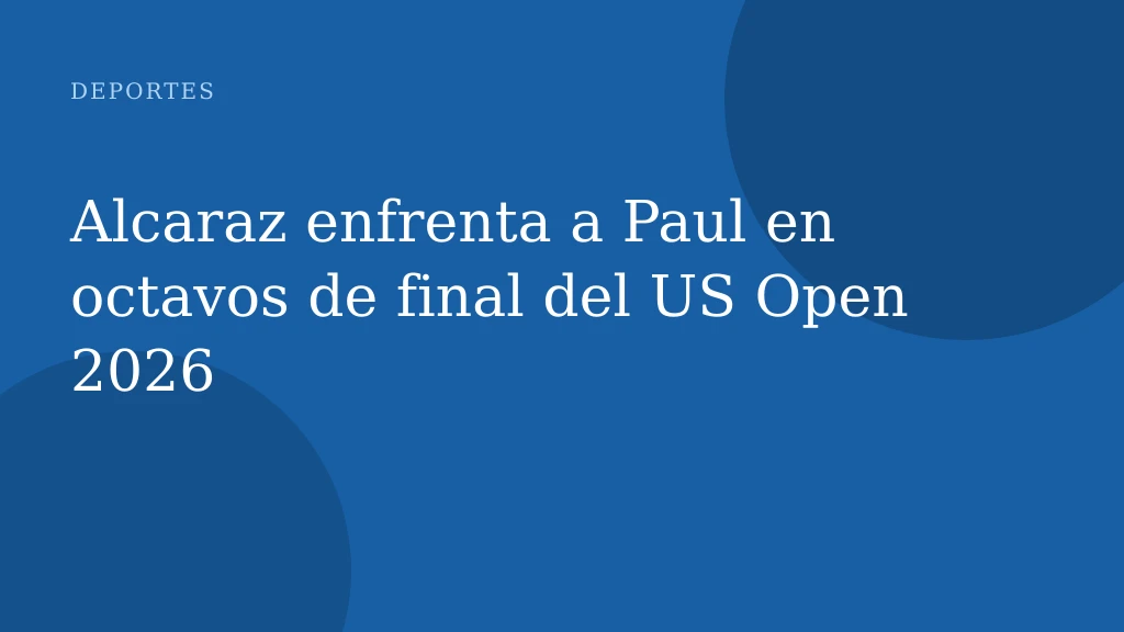 Alcaraz enfrenta a Paul en octavos de final del US Open 2026