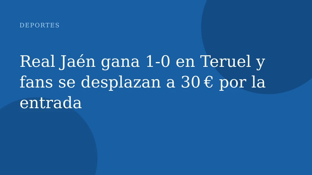 Real Jaén gana 1‑0 en Teruel y fans se desplazan a 30 € por la entrada