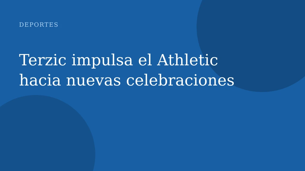 Terzic impulsa el Athletic hacia nuevas celebraciones