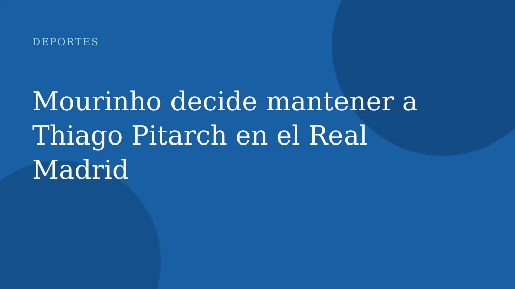 Mourinho decide mantener a Thiago Pitarch en el Real Madrid