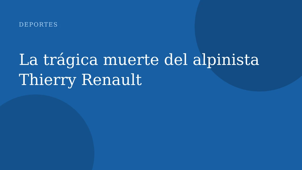 La trágica muerte del alpinista Thierry Renault