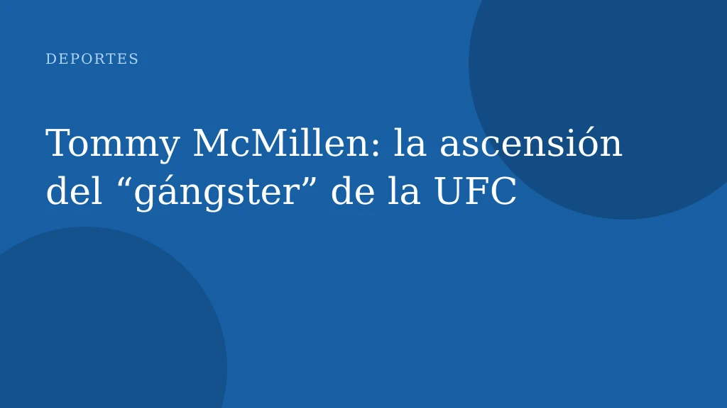 Tommy McMillen: la ascensión del “gángster” de la UFC