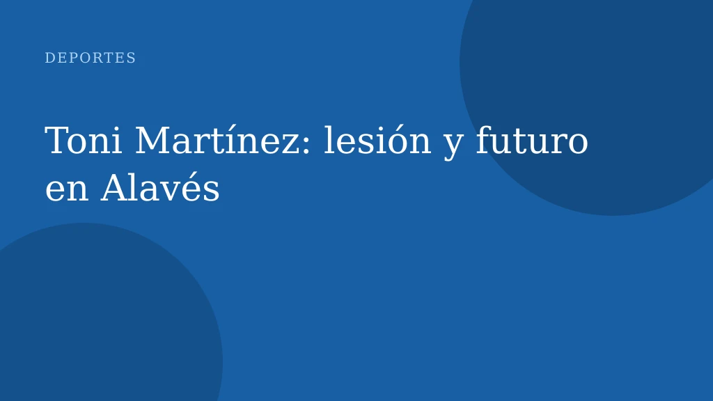 Toni Martínez: lesión y futuro en Alavés