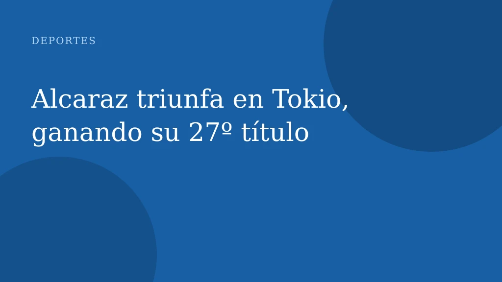 Alcaraz triunfa en Tokio, ganando su 27º título