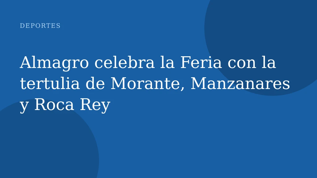 Almagro celebra la Feria con la tertulia de Morante, Manzanares y Roca Rey