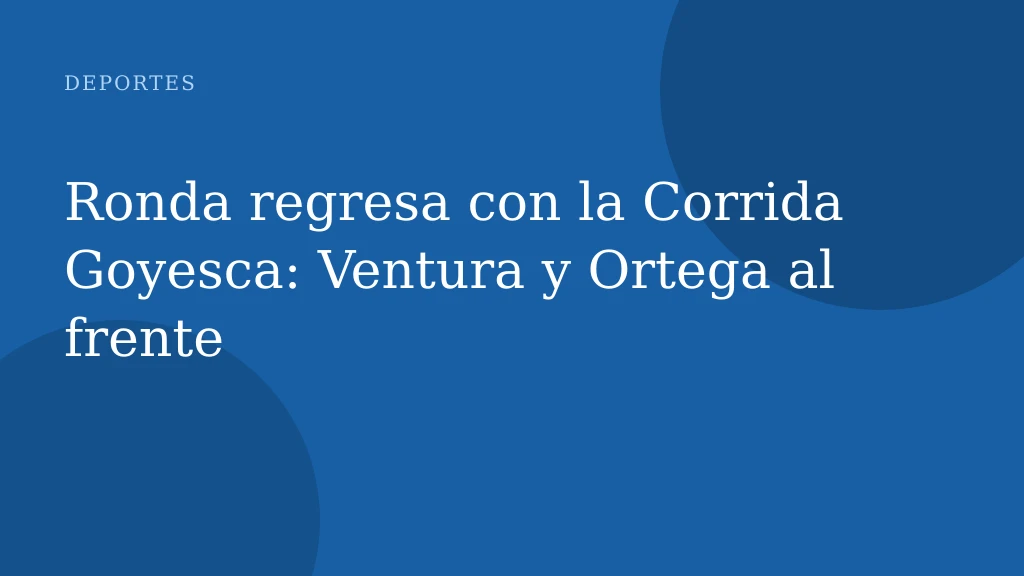 Ronda regresa con la Corrida Goyesca: Ventura y Ortega al frente