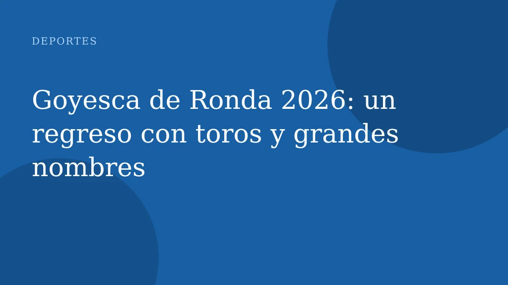 Goyesca de Ronda 2026: un regreso con toros y grandes nombres