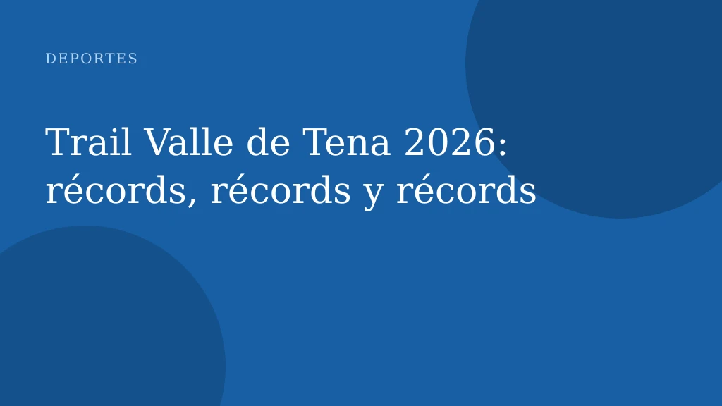 Trail Valle de Tena 2026: récords, récords y récords