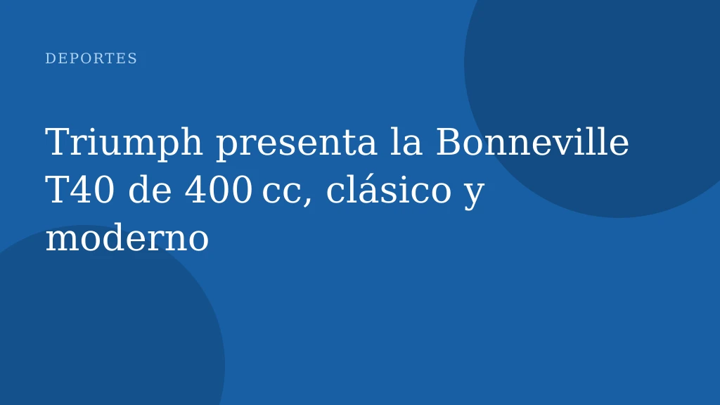 Triumph presenta la Bonneville T40 de 400 cc, clásico y moderno