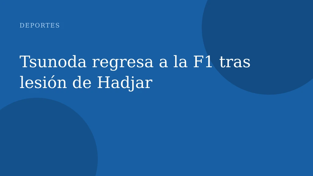 Tsunoda regresa a la F1 tras lesión de Hadjar