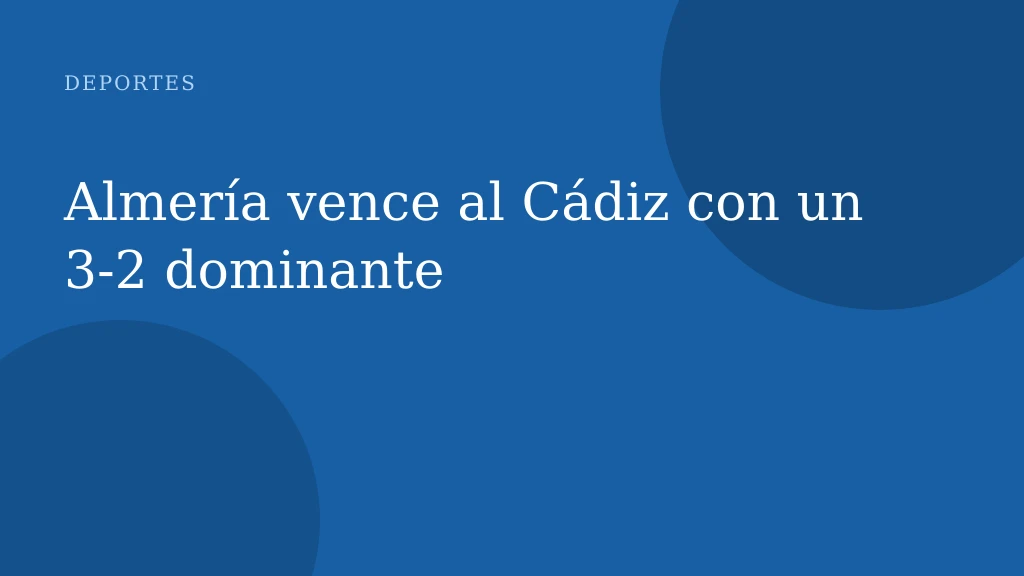 Almería vence al Cádiz con un 3-2 dominante
