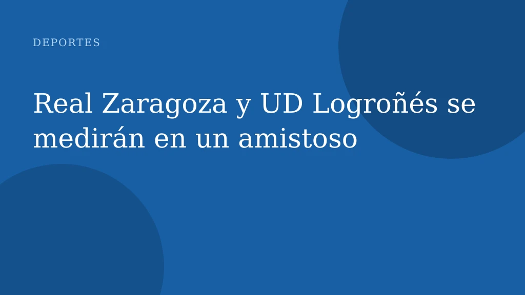 Real Zaragoza y UD Logroñés se medirán en un amistoso
