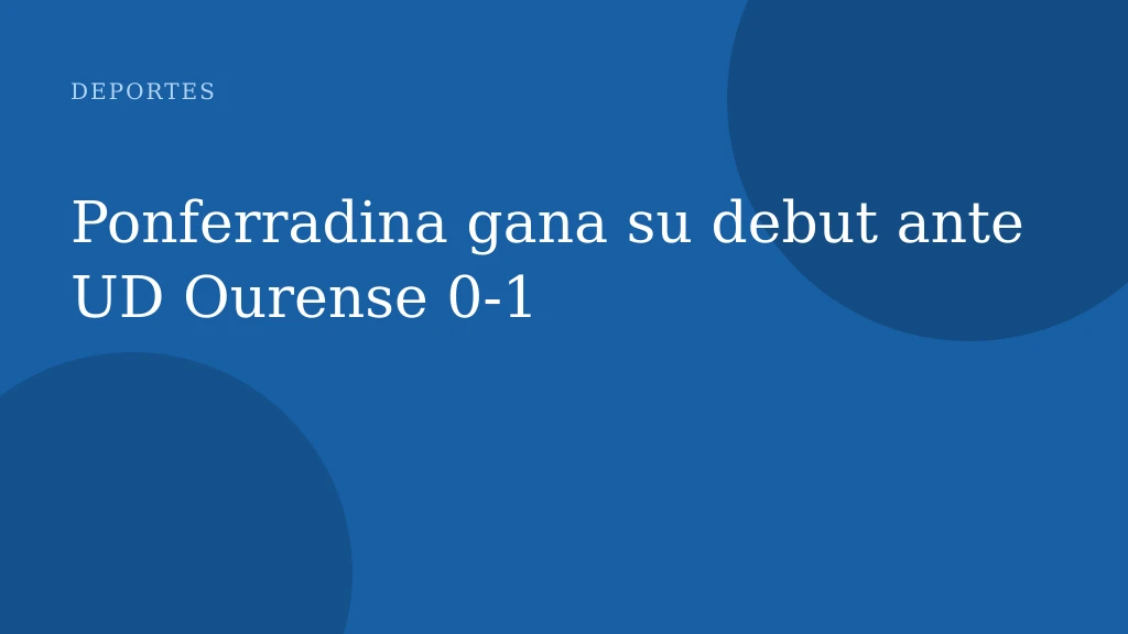 Ponferradina gana su debut ante UD Ourense 0-1