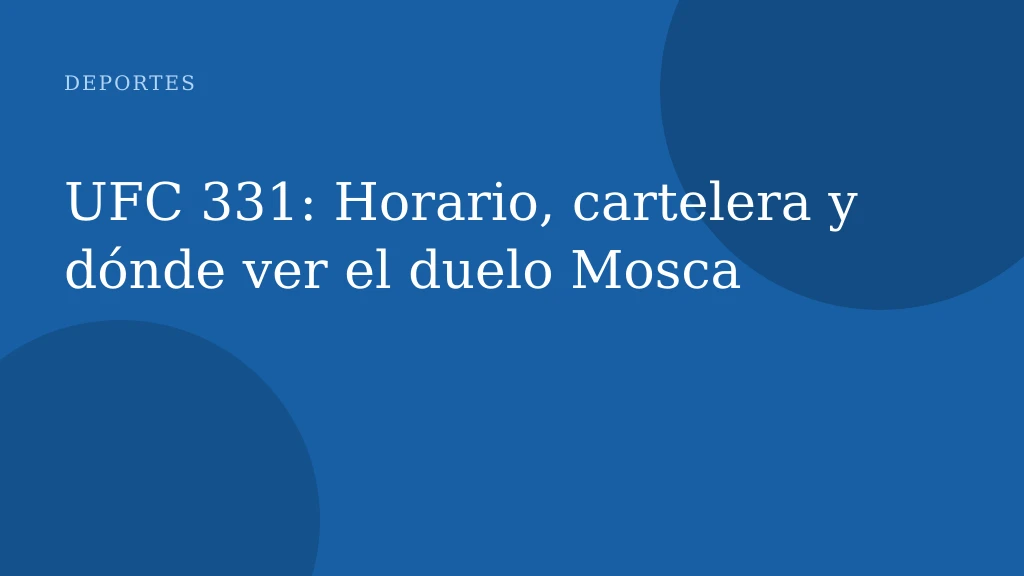 UFC 331: Horario, cartelera y dónde ver el duelo Mosca