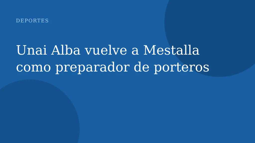 Unai Alba vuelve a Mestalla como preparador de porteros