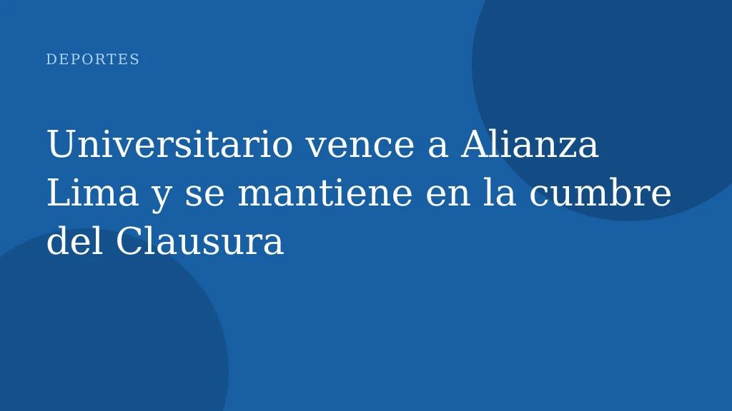 Universitario vence a Alianza Lima y se mantiene en la cumbre del Clausura