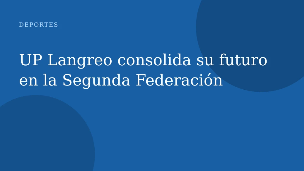 UP Langreo consolida su futuro en la Segunda Federación