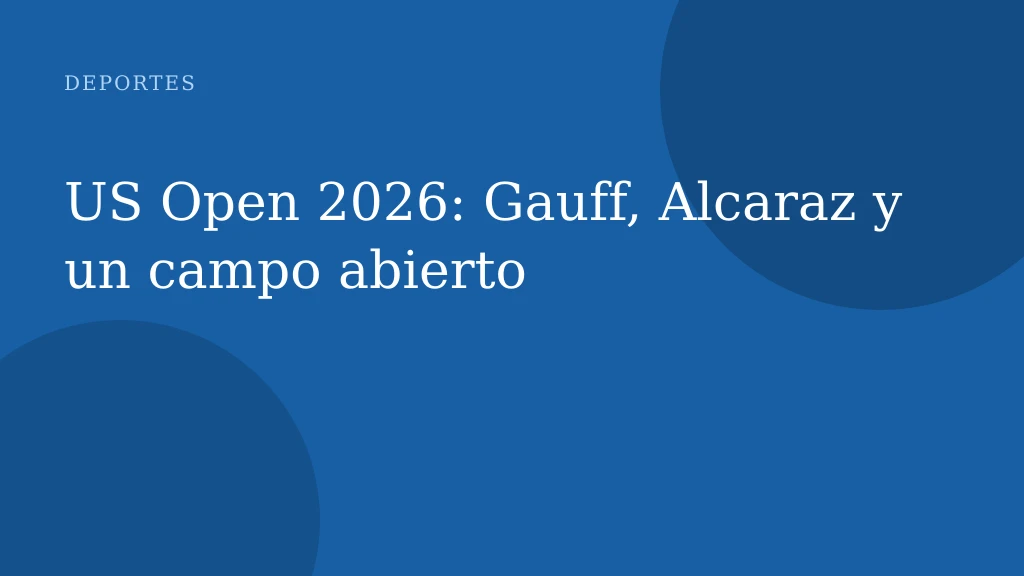 US Open 2026: Gauff, Alcaraz y un campo abierto