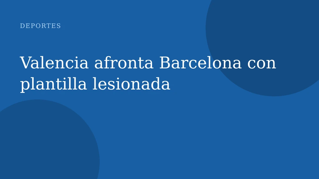 Valencia afronta Barcelona con plantilla lesionada