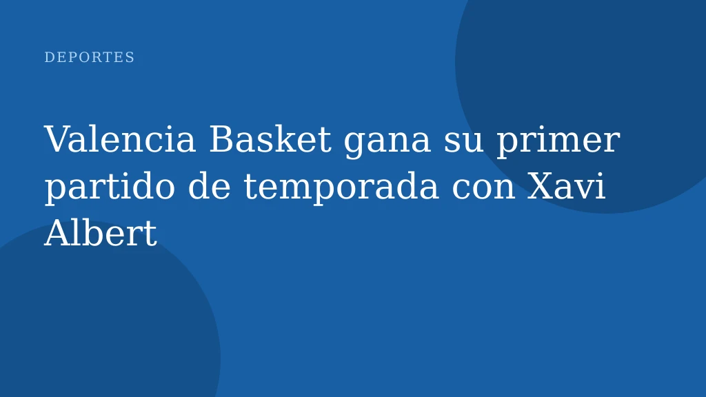 Valencia Basket gana su primer partido de temporada con Xavi Albert