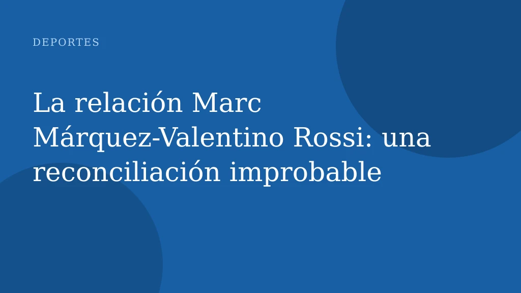 La relación Marc Márquez-Valentino Rossi: una reconciliación improbable