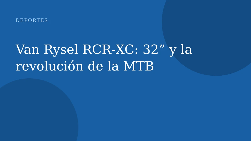 Van Rysel RCR‑XC: 32” y la revolución de la MTB