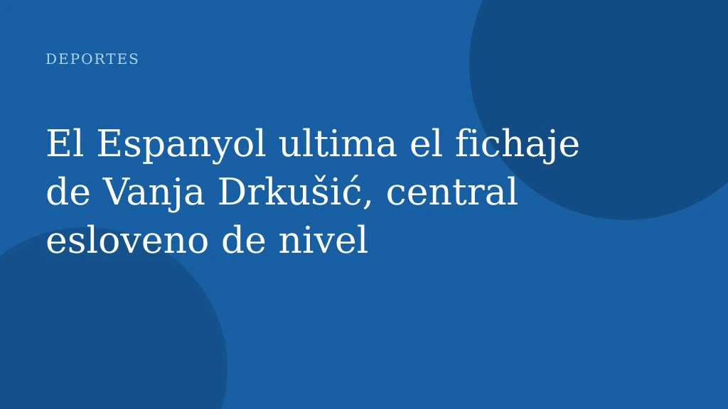 El Espanyol ultima el fichaje de Vanja Drkušić, central esloveno de nivel