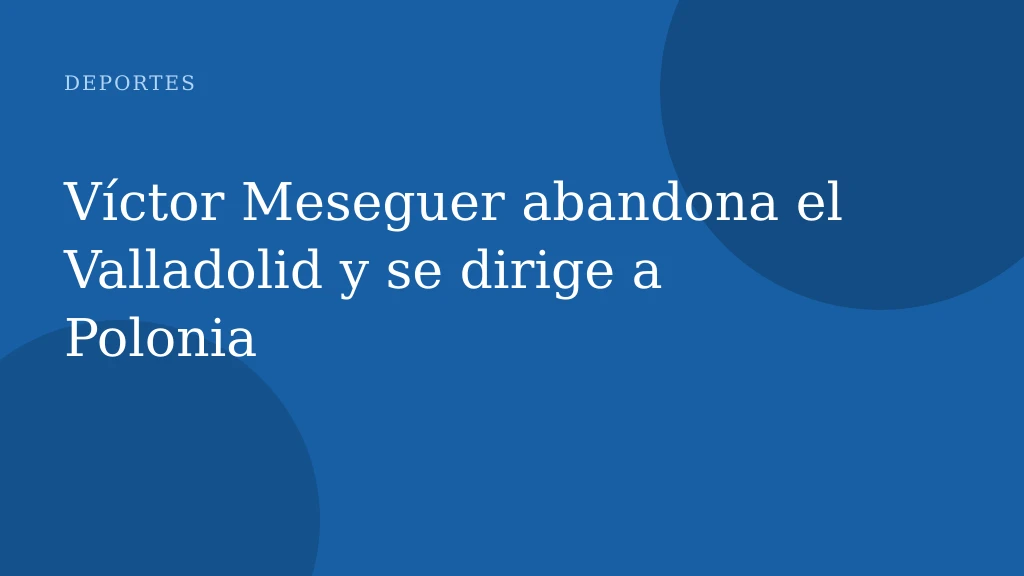 Víctor Meseguer abandona el Valladolid y se dirige a Polonia
