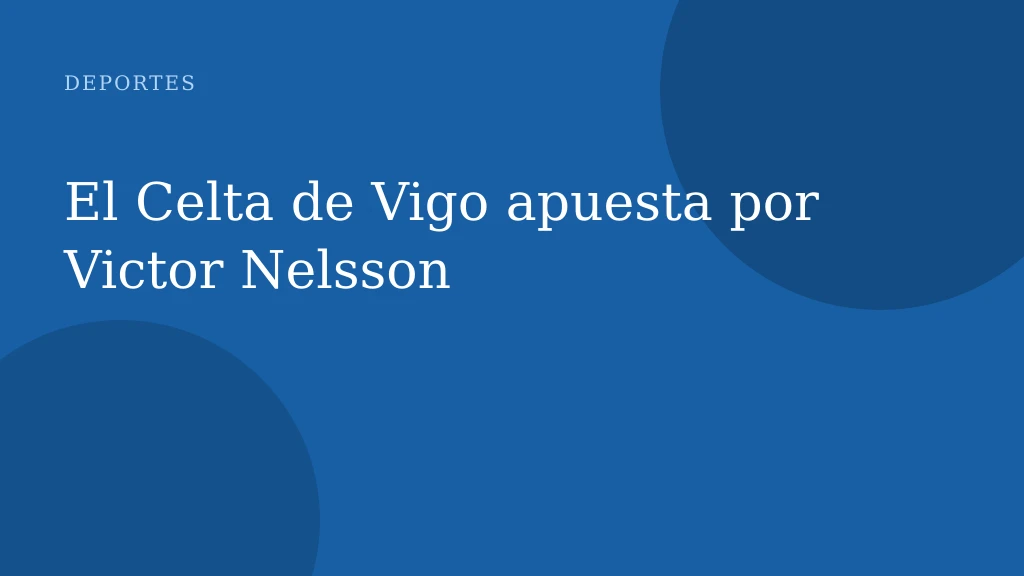El Celta de Vigo apuesta por Victor Nelsson