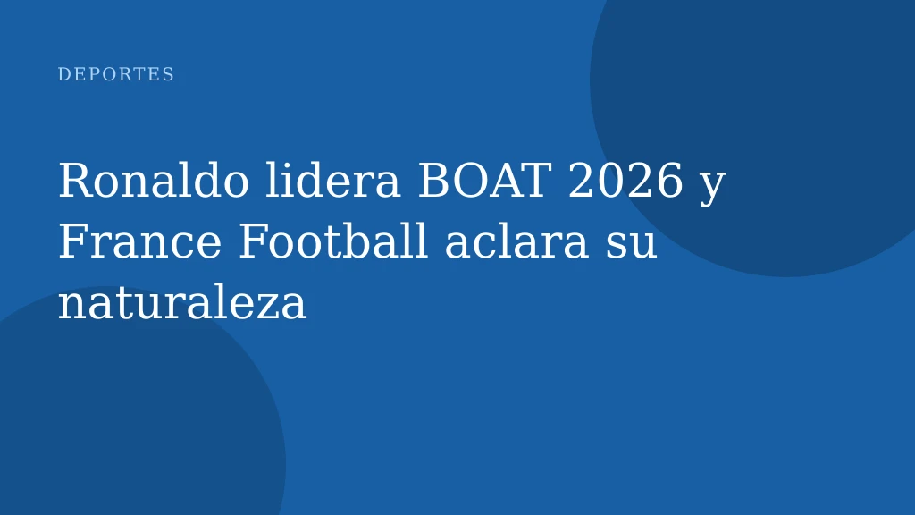 Ronaldo lidera BOAT 2026 y France Football aclara su naturaleza