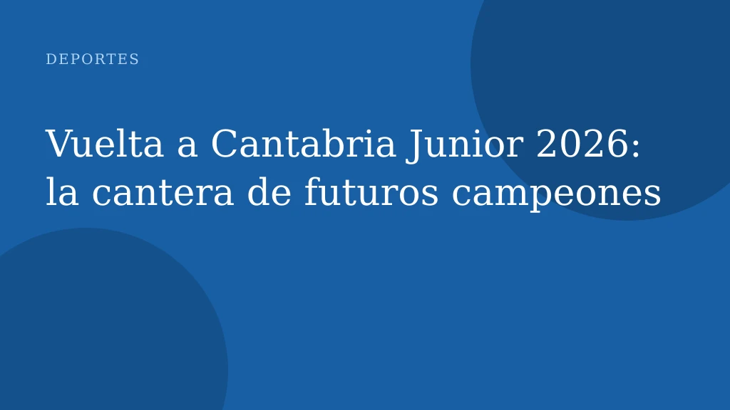 Vuelta a Cantabria Junior 2026: la cantera de futuros campeones