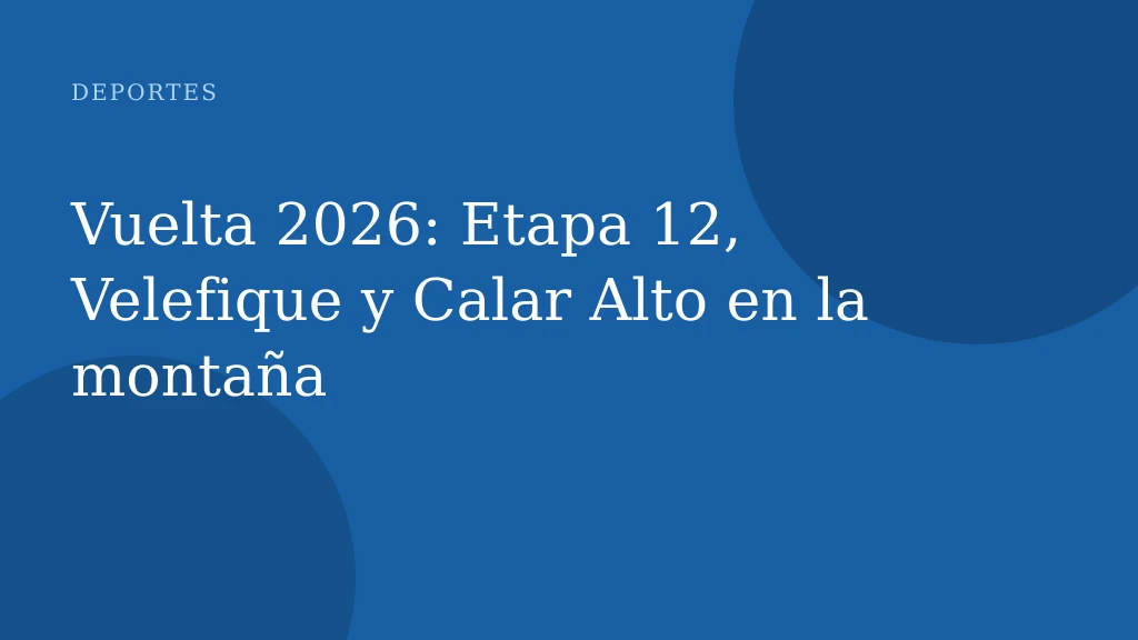 Vuelta 2026: Etapa 12, Velefique y Calar Alto en la montaña