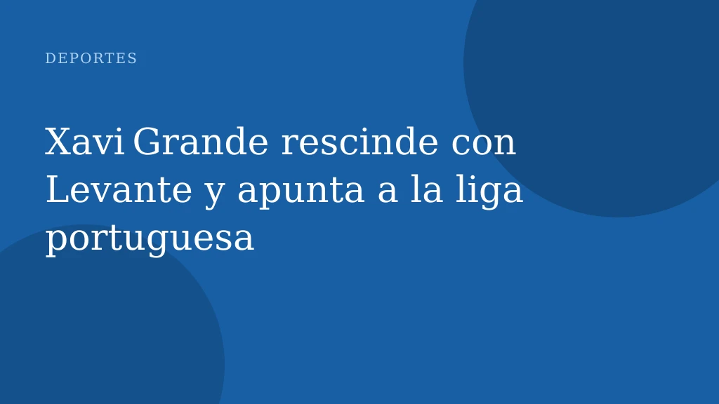 Xavi Grande rescinde con Levante y apunta a la liga portuguesa