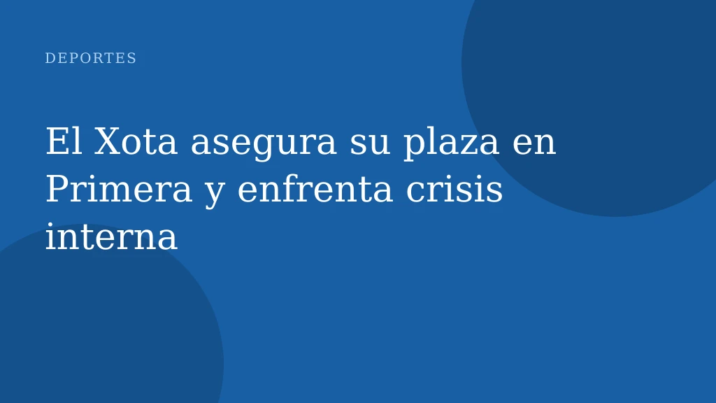 El Xota asegura su plaza en Primera y enfrenta crisis interna