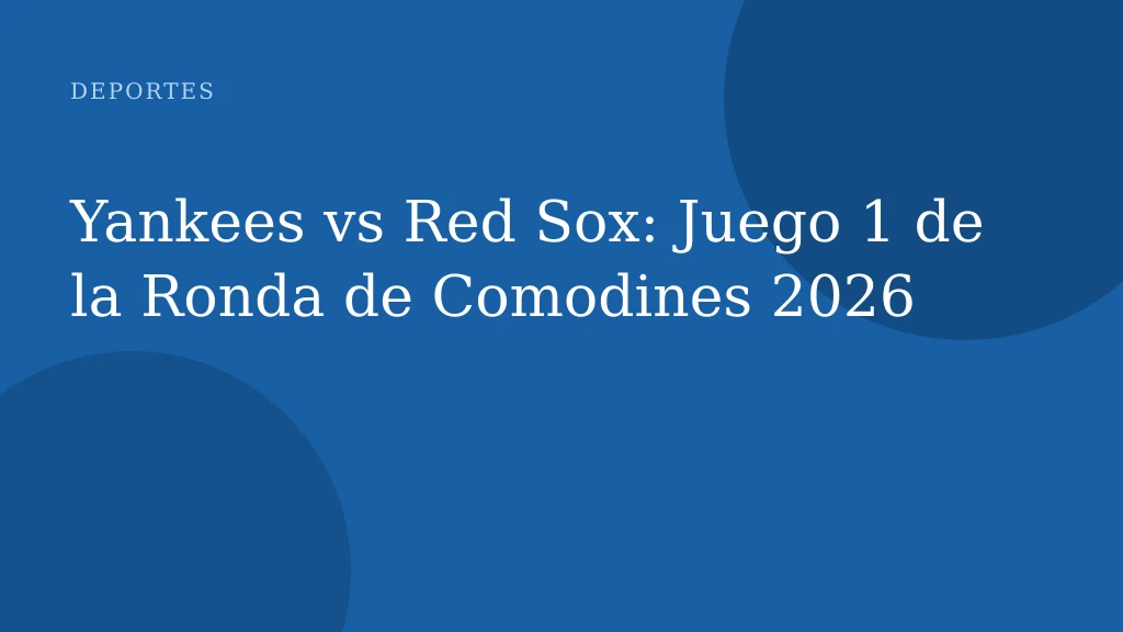 Yankees vs Red Sox: Juego 1 de la Ronda de Comodines 2026