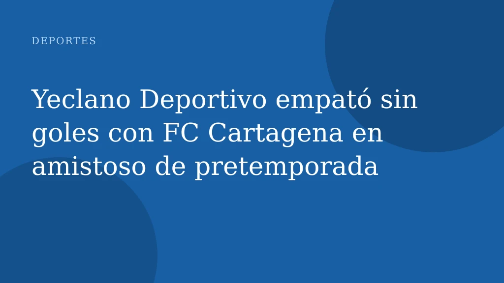 Yeclano Deportivo abre su temporada con empates 1-1