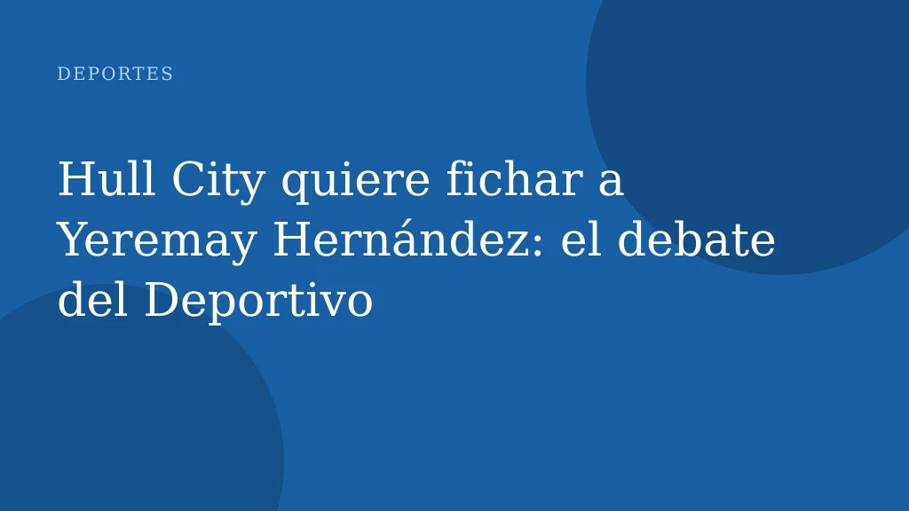 Hull City quiere fichar a Yeremay Hernández: el debate del Deportivo