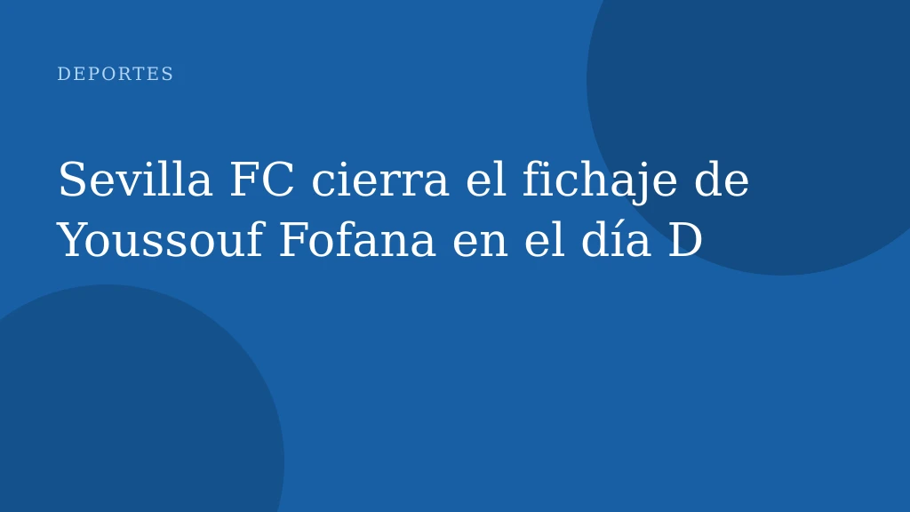 Sevilla FC cierra el fichaje de Youssouf Fofana en el día D