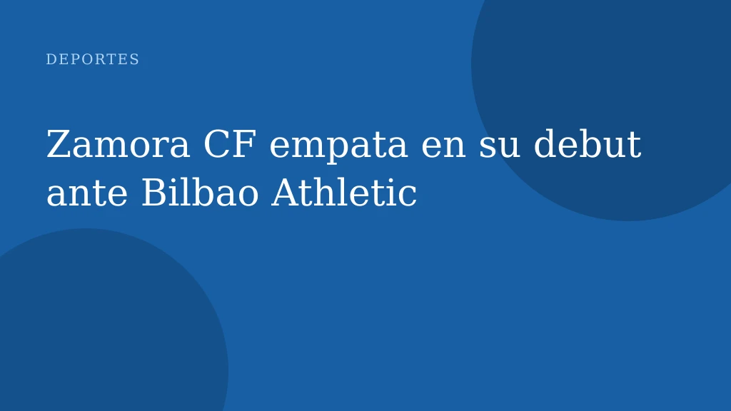 Zamora CF empata en su debut ante Bilbao Athletic