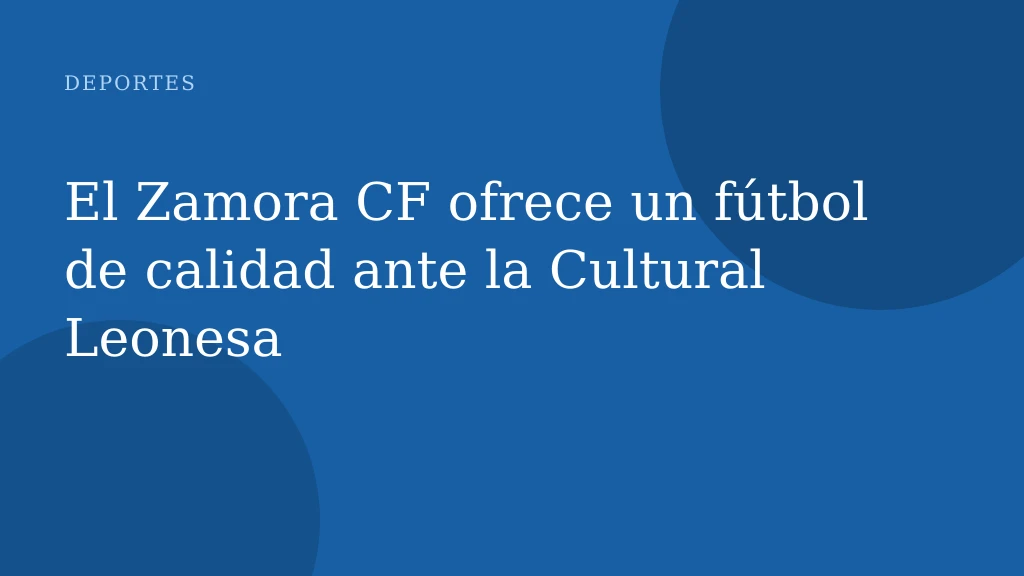 El Zamora CF ofrece un fútbol de calidad ante la Cultural Leonesa
