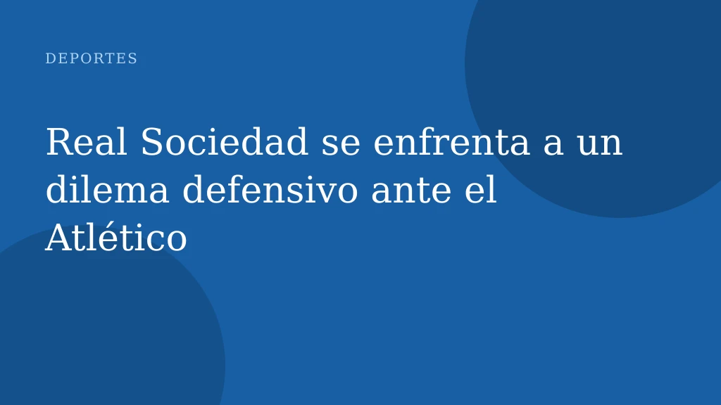 Real Sociedad se enfrenta a un dilema defensivo ante el Atlético