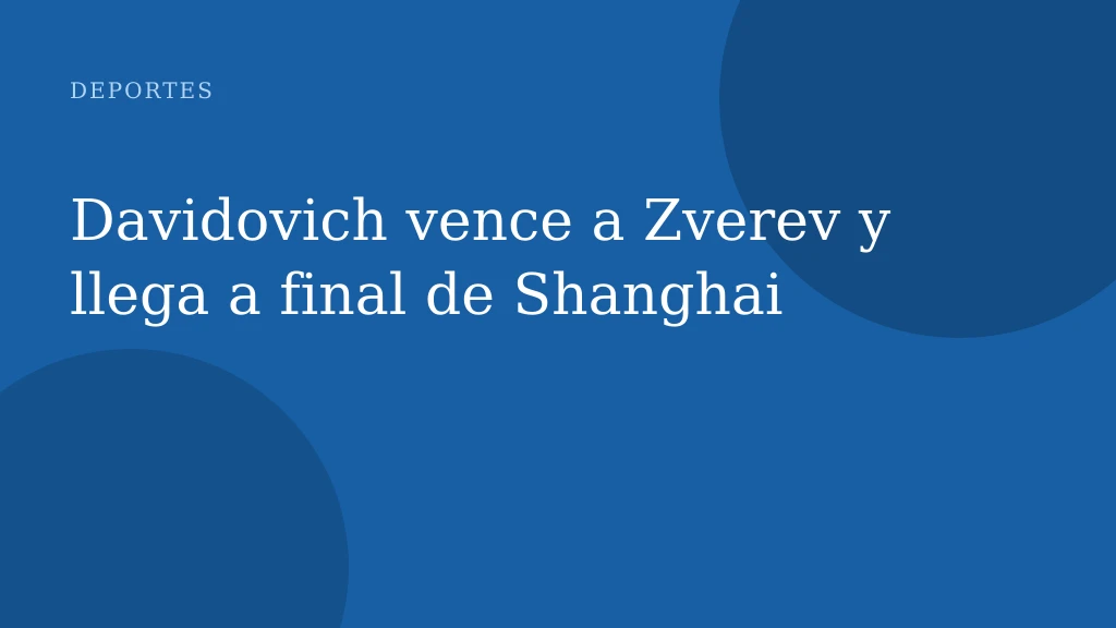 Davidovich vence a Zverev y llega a final de Shanghai