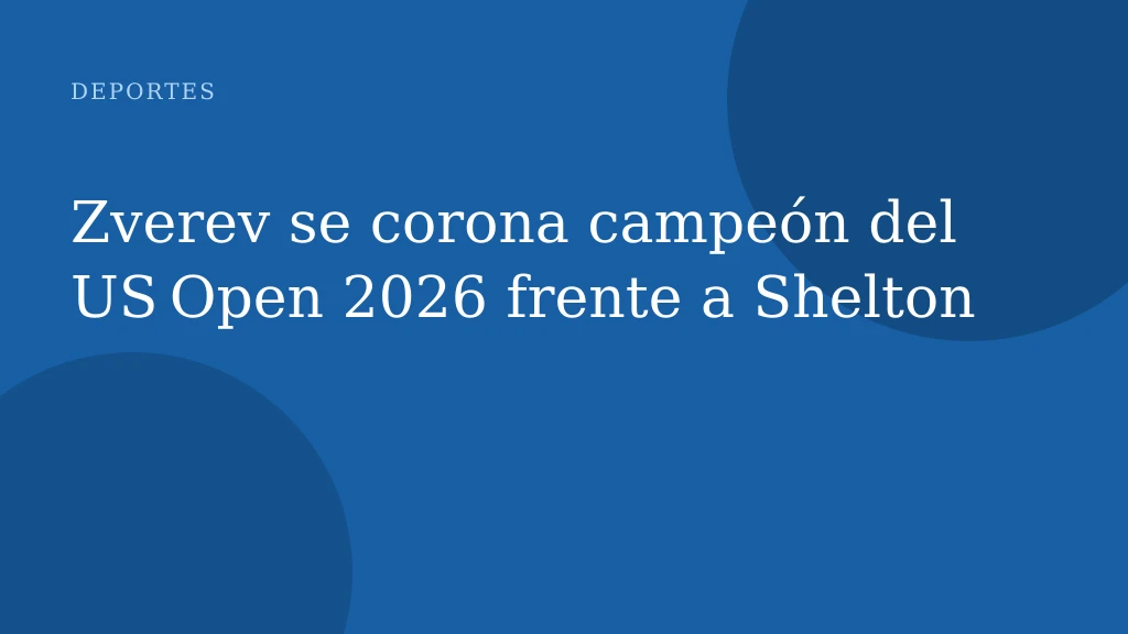 Zverev se corona campeón del US Open 2026 frente a Shelton