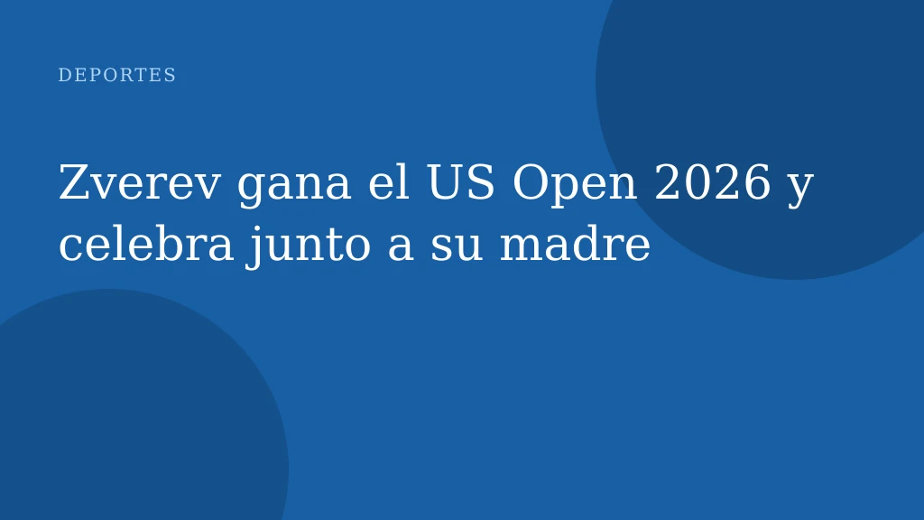 Zverev gana el US Open 2026 y celebra junto a su madre
